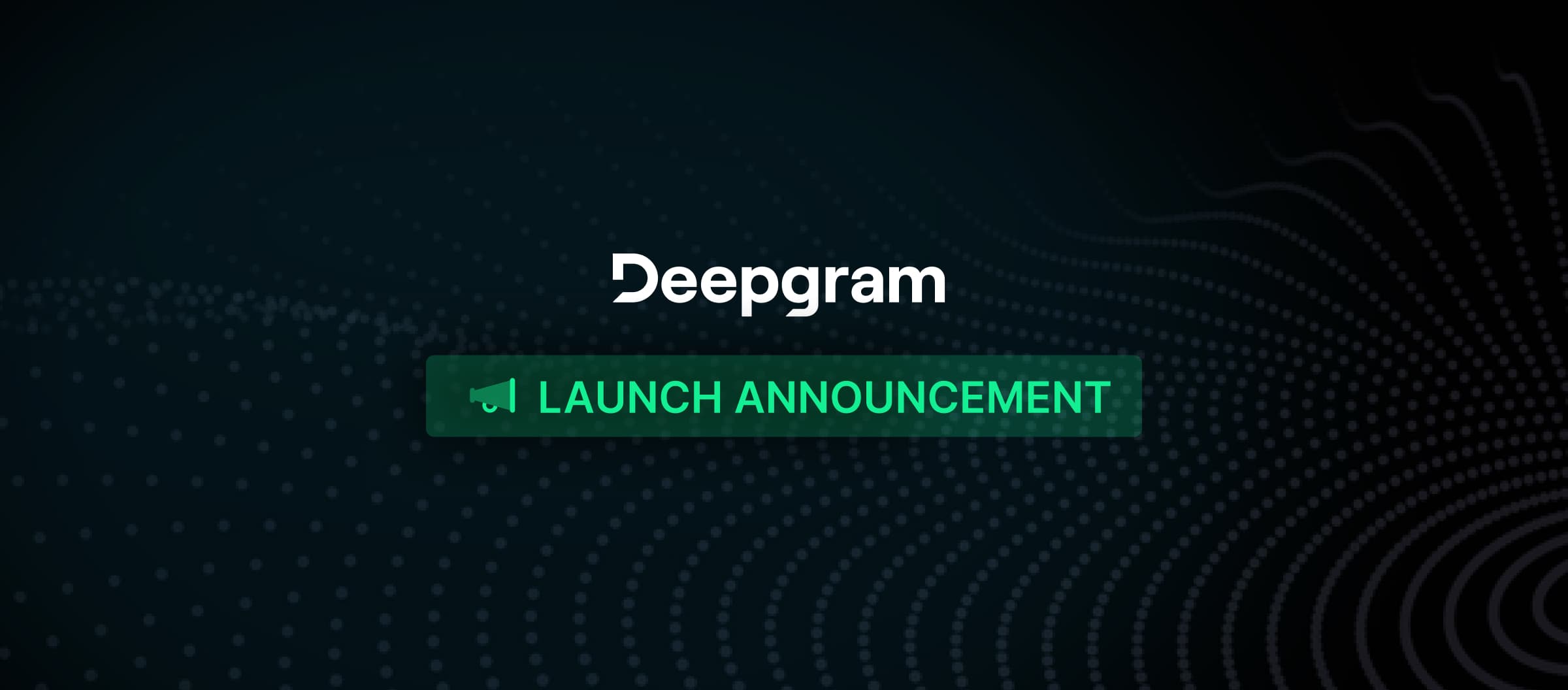 Deepgram Launches Voice Agent API: World’s Only Enterprise-Ready, Real-Time, and Cost-Effective Conversational AI API